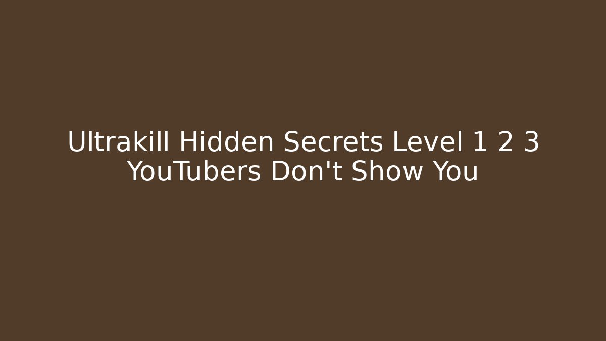 Ultrakill Hidden Secrets Level 1 2 3 YouTubers Don't Show You