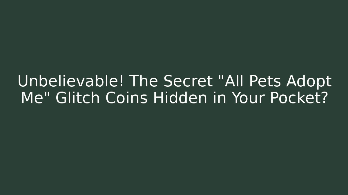 Unbelievable! The Secret “All Pets Adopt Me” Glitch Coins Hidden in Your Pocket?