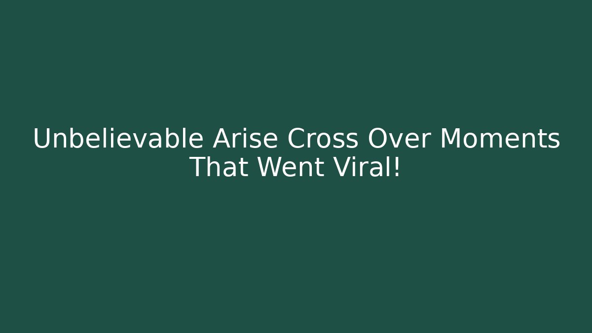 Unbelievable Arise Cross Over Moments That Went Viral!