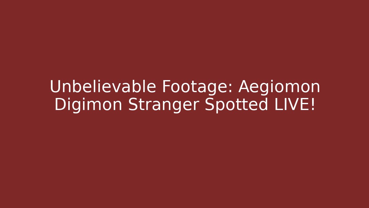 Unbelievable Footage: Aegiomon Digimon Stranger Spotted LIVE!