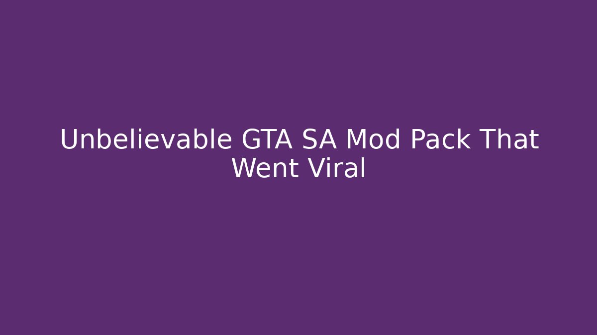 Unbelievable GTA SA Mod Pack That Went Viral