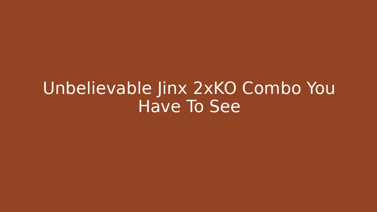 Unbelievable Jinx 2xKO Combo You Have To See