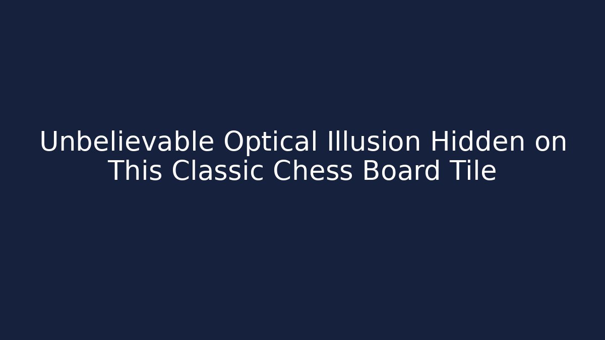 Unbelievable Optical Illusion Hidden on This Classic Chess Board Tile