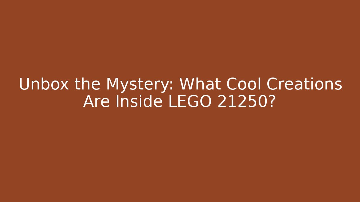Unbox the Mystery: What Cool Creations Are Inside LEGO 21250?