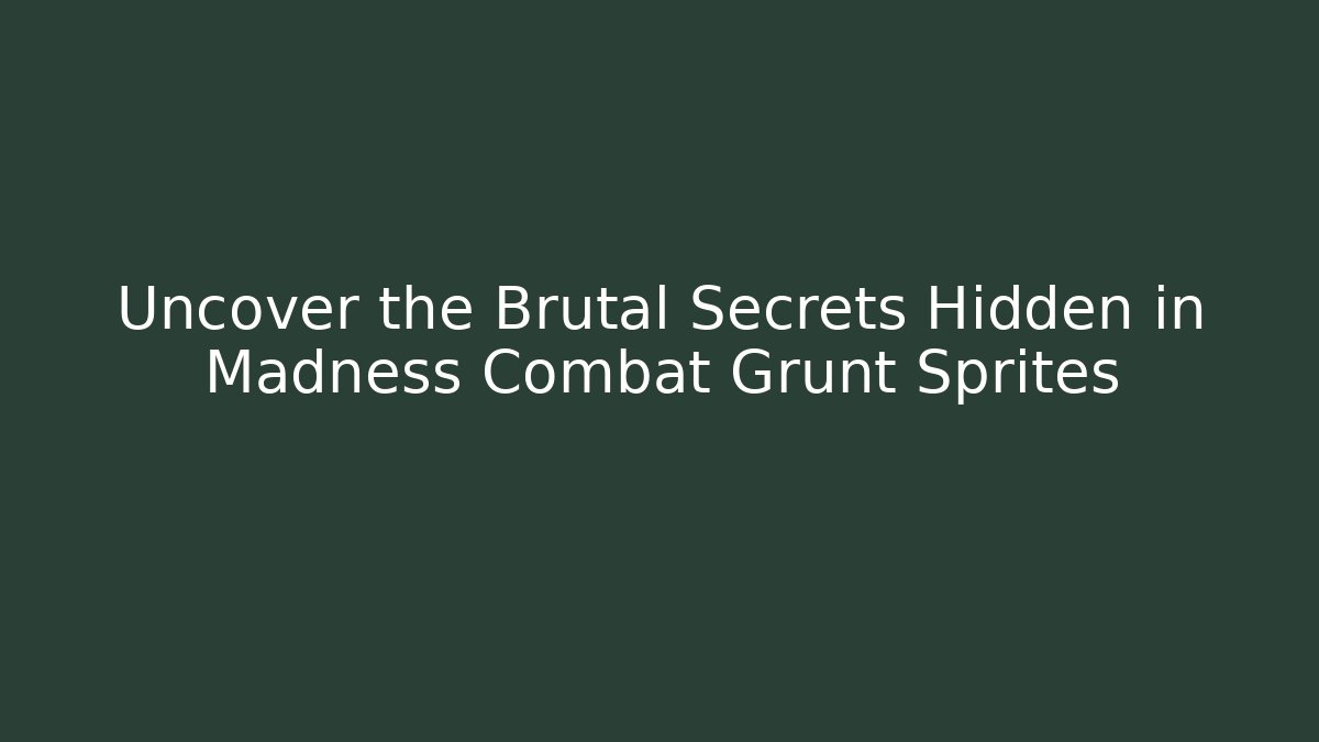 Uncover the Brutal Secrets Hidden in Madness Combat Grunt Sprites