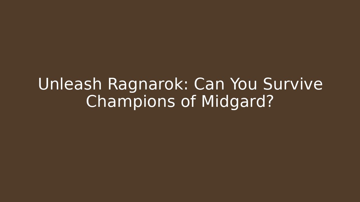 Unleash Ragnarok: Can You Survive Champions of Midgard?