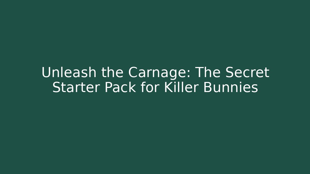 Unleash the Carnage: The Secret Starter Pack for Killer Bunnies