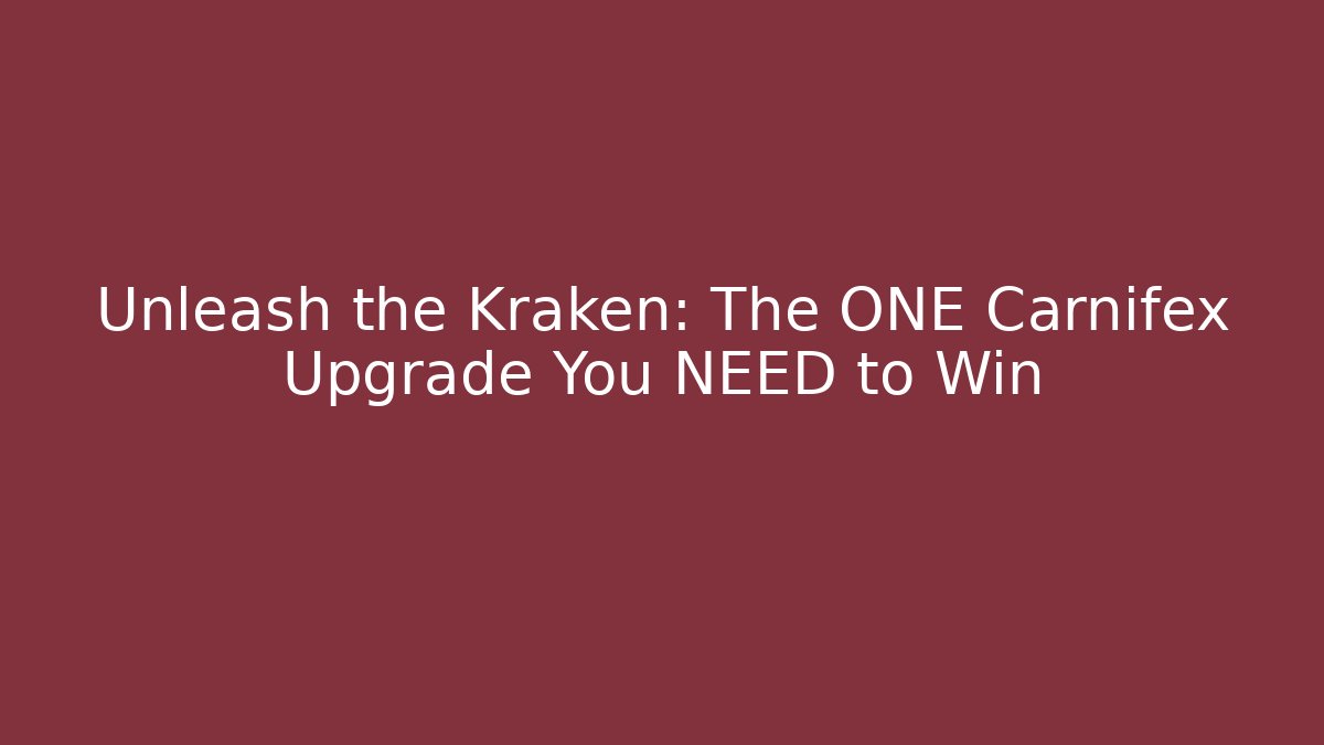 Unleash the Kraken: The ONE Carnifex Upgrade You NEED to Win