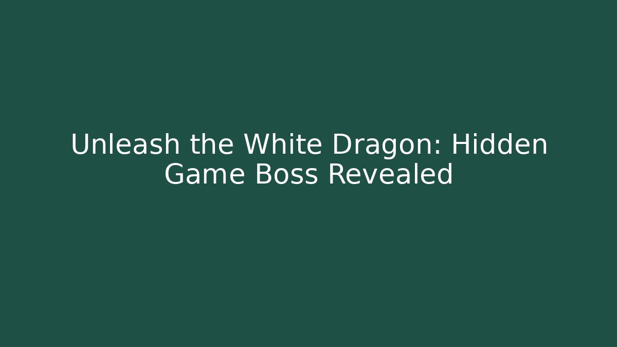 Unleash the White Dragon: Hidden Game Boss Revealed