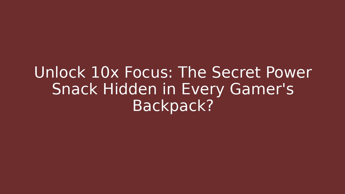 Unlock 10x Focus: The Secret Power Snack Hidden in Every Gamer’s Backpack?