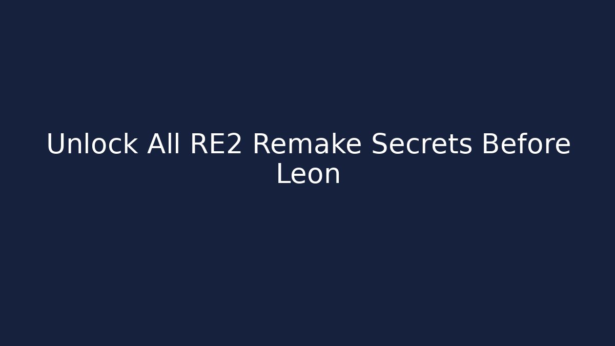 Unlock All RE2 Remake Secrets Before Leon