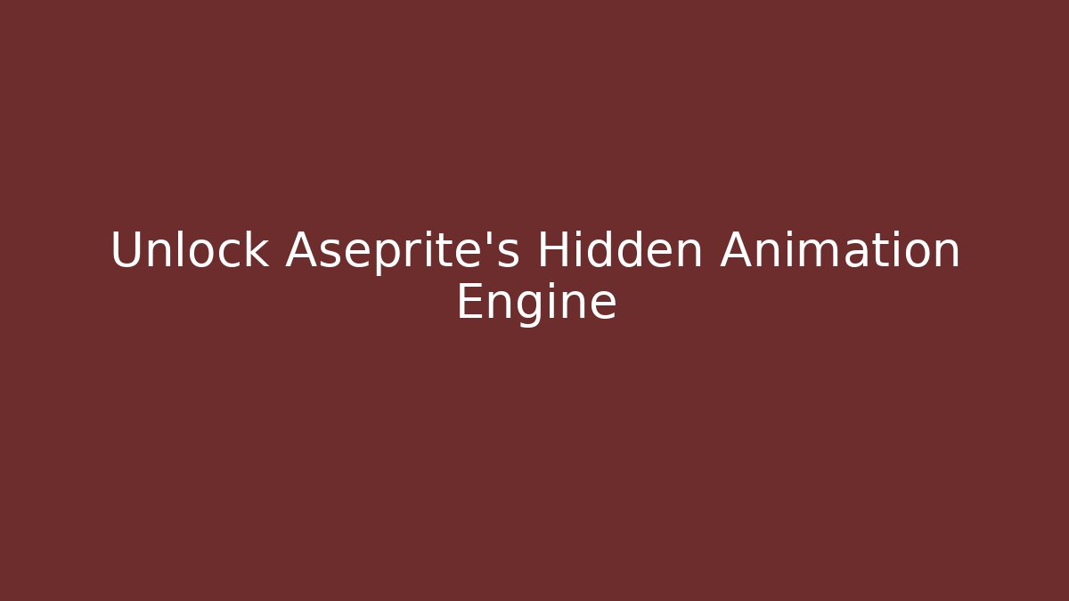 Unlock Aseprite's Hidden Animation Engine
