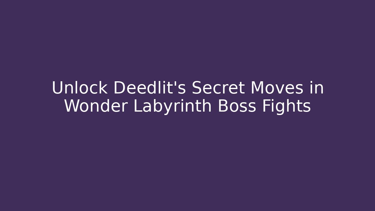 Unlock Deedlit's Secret Moves in Wonder Labyrinth Boss Fights