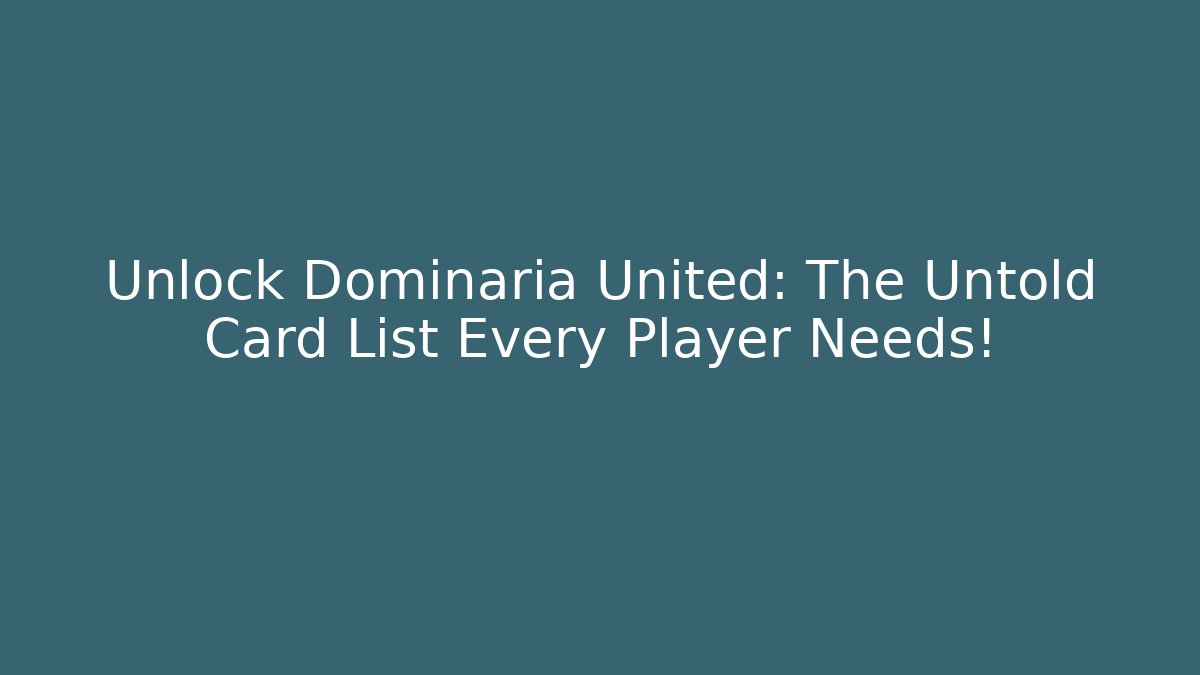 Unlock Dominaria United: The Untold Card List Every Player Needs!