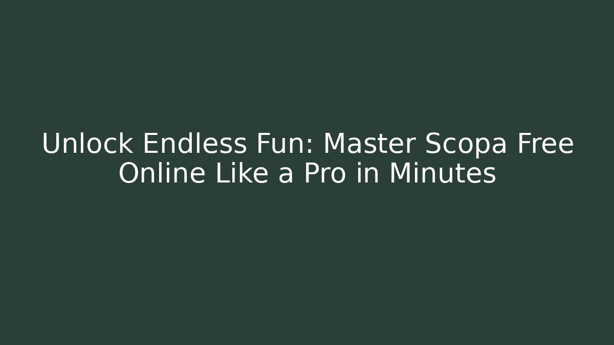 Unlock Endless Fun: Master Scopa Free Online Like a Pro in Minutes