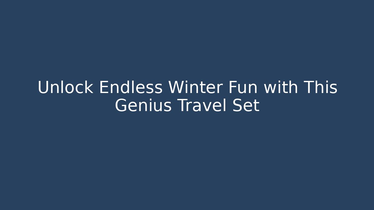 Unlock Endless Winter Fun with This Genius Travel Set