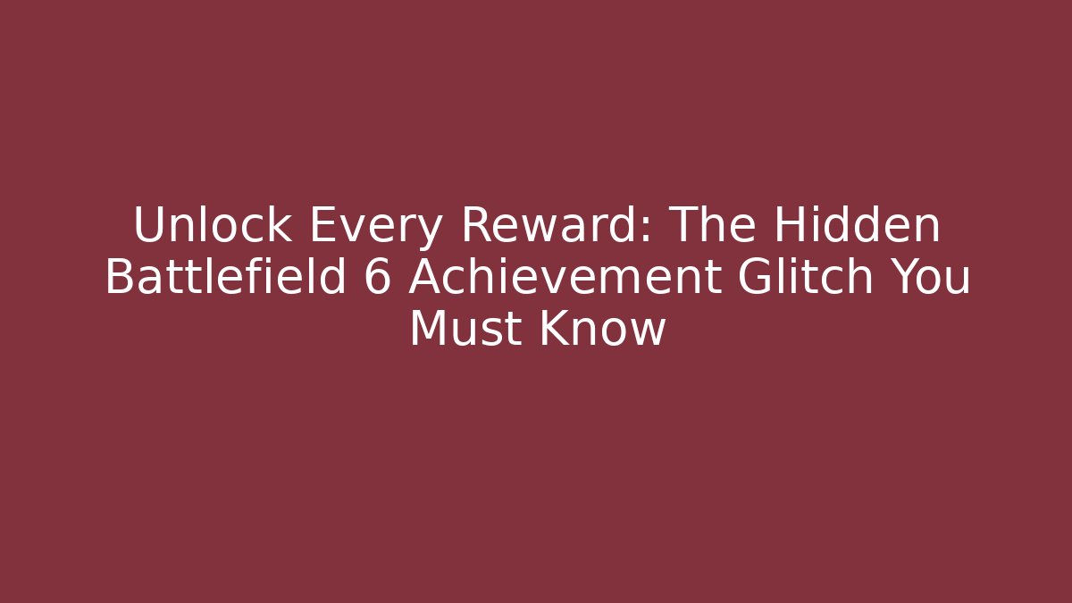 Unlock Every Reward: The Hidden Battlefield 6 Achievement Glitch You Must Know