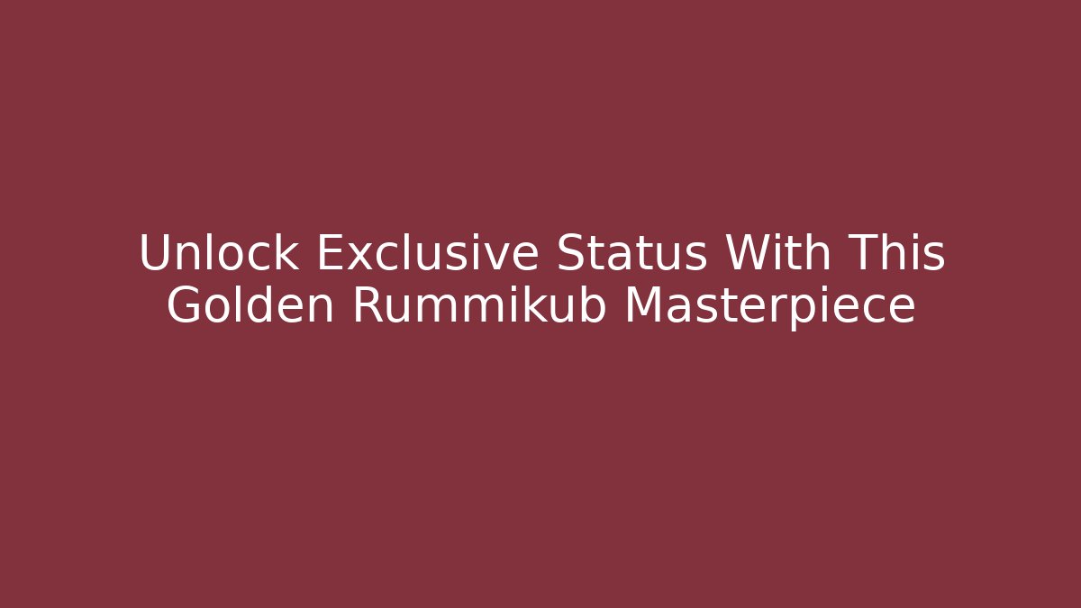 Unlock Exclusive Status With This Golden Rummikub Masterpiece