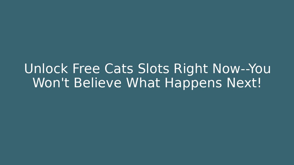 Unlock Free Cats Slots Right Now—You Won’t Believe What Happens Next!