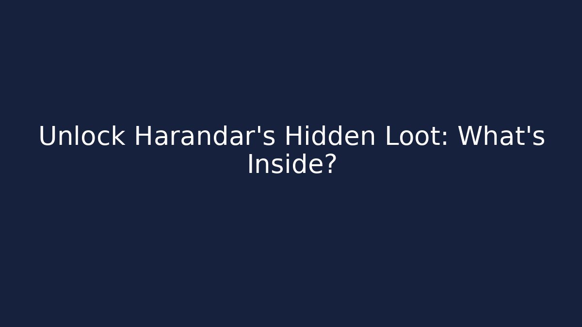 Unlock Harandar's Hidden Loot: What's Inside?
