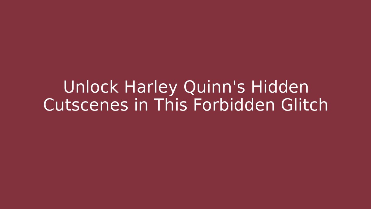 Unlock Harley Quinn’s Hidden Cutscenes in This Forbidden Glitch