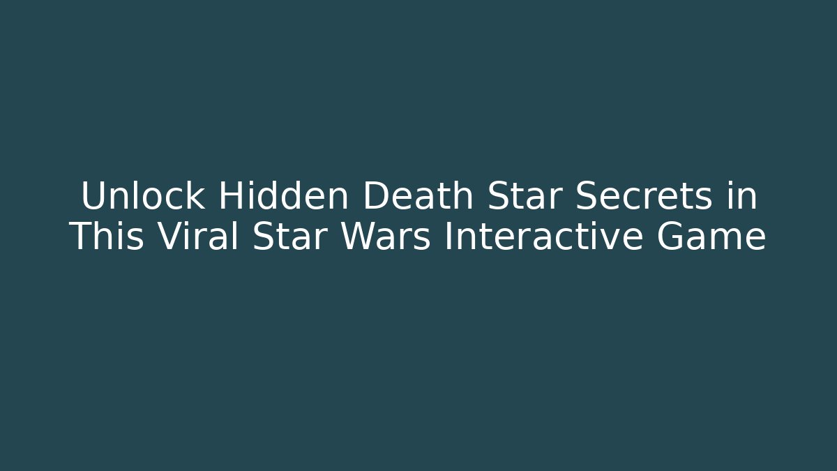 Unlock Hidden Death Star Secrets in This Viral Star Wars Interactive Game
