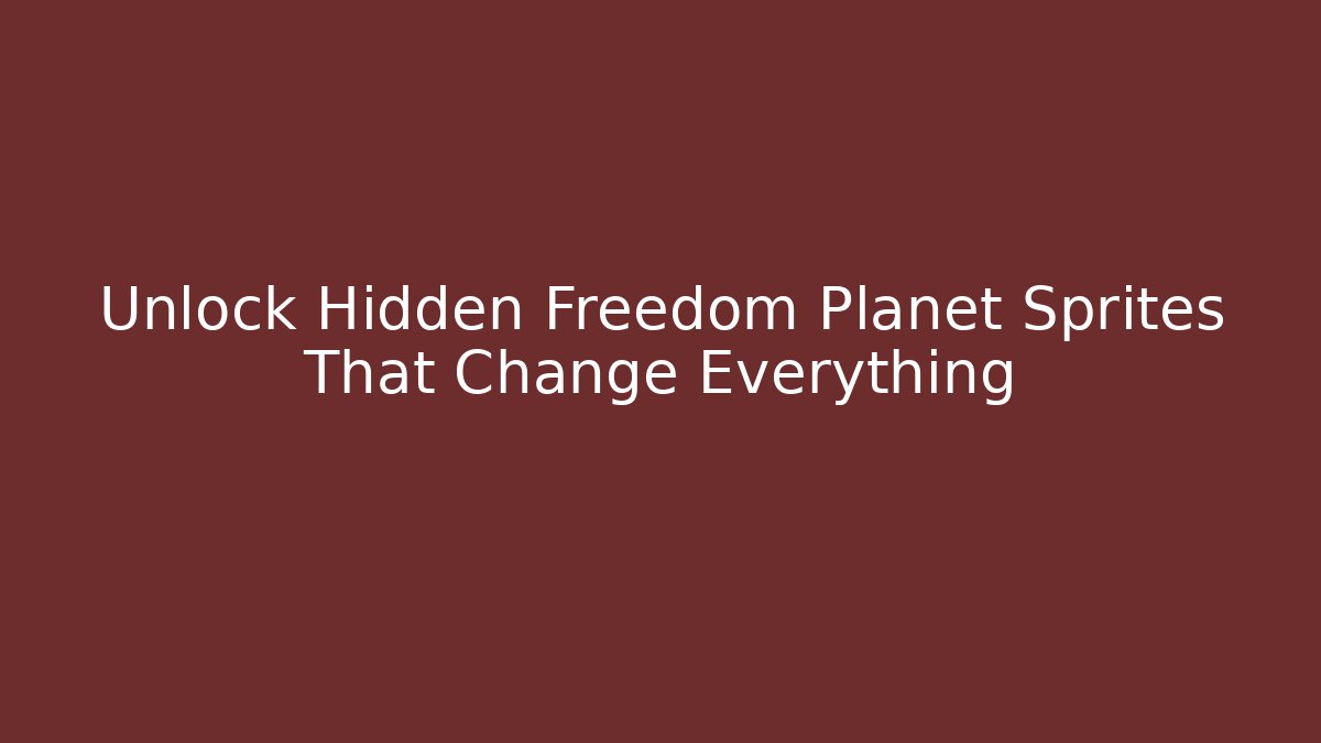 Unlock Hidden Freedom Planet Sprites That Change Everything - The Family Holidays
