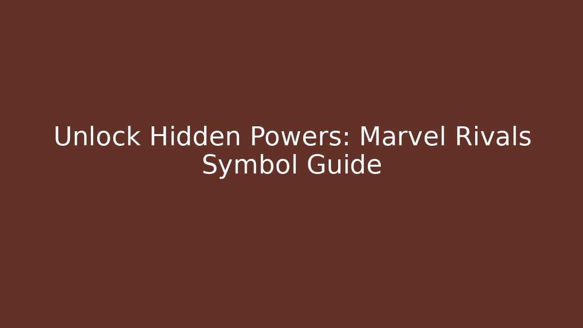 Unlock Hidden Powers: Marvel Rivals Symbol Guide