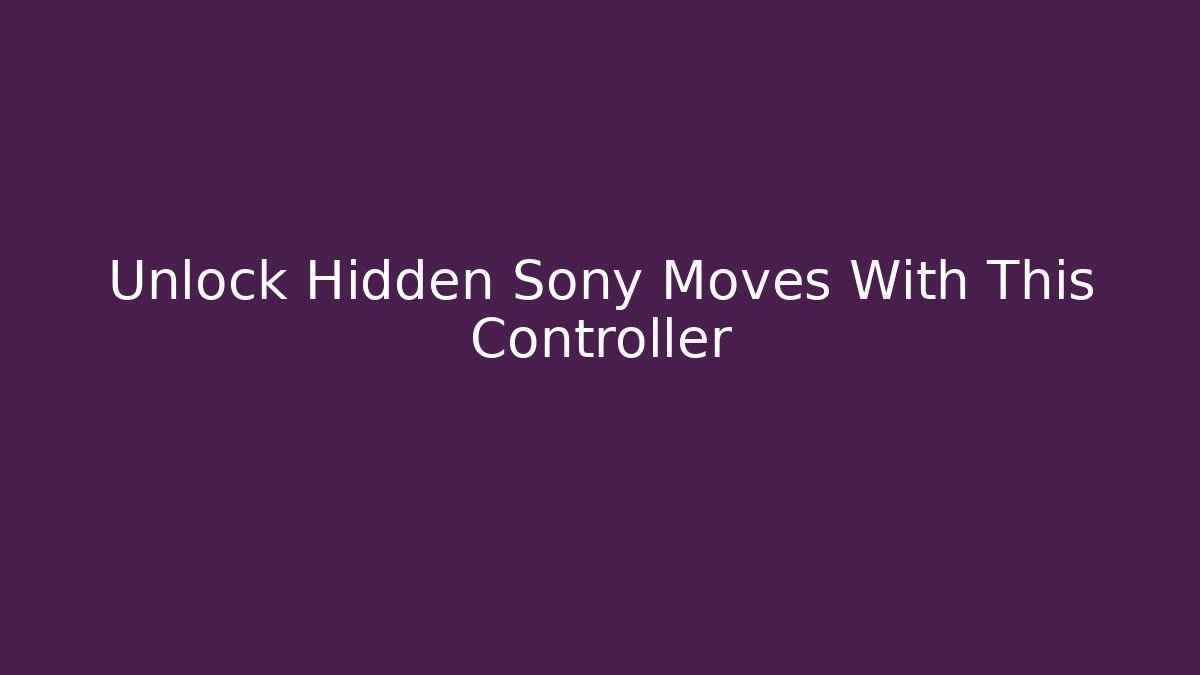 Unlock Hidden Sony Moves With This Controller
