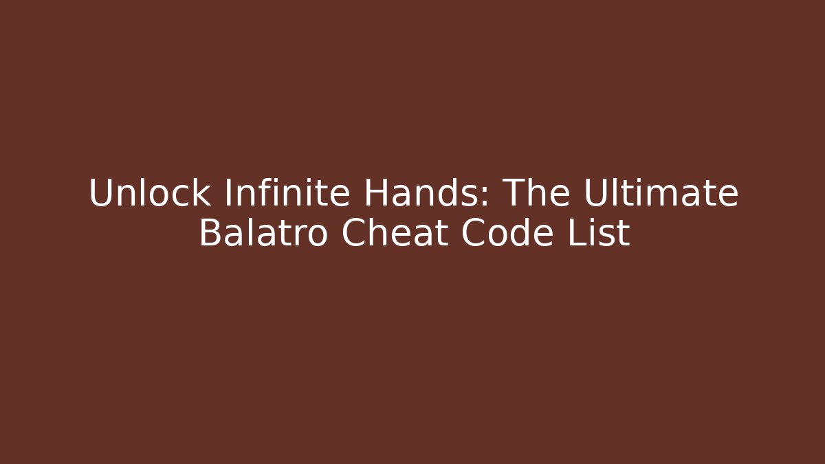 Unlock Infinite Hands: The Ultimate Balatro Cheat Code List