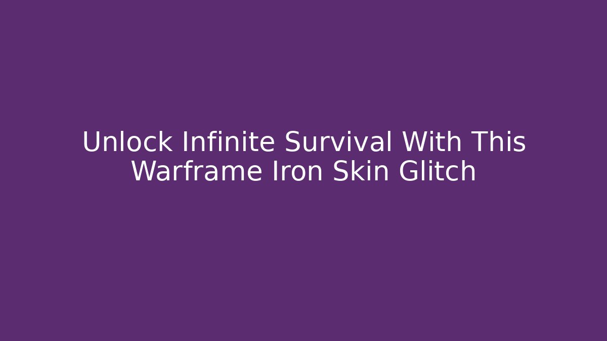Unlock Infinite Survival With This Warframe Iron Skin Glitch