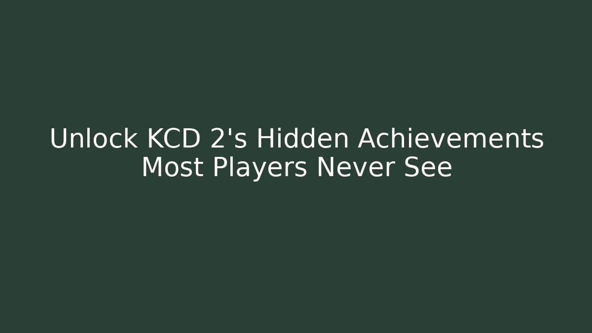 Unlock KCD 2's Hidden Achievements Most Players Never See