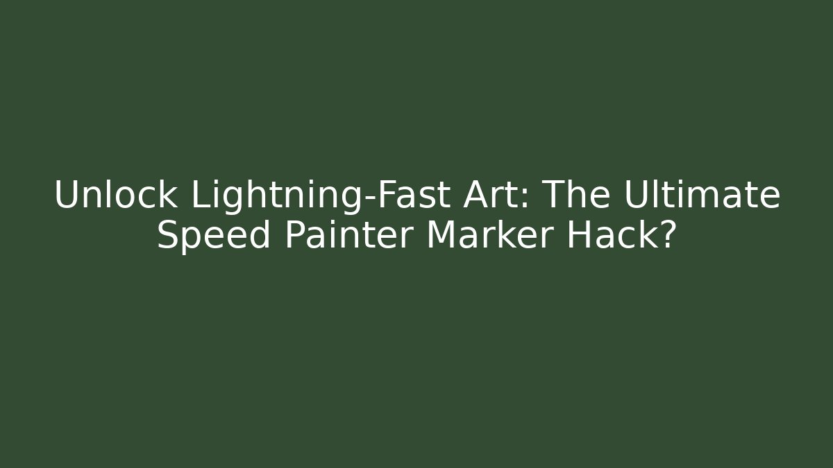 Unlock Lightning-Fast Art: The Ultimate Speed Painter Marker Hack?