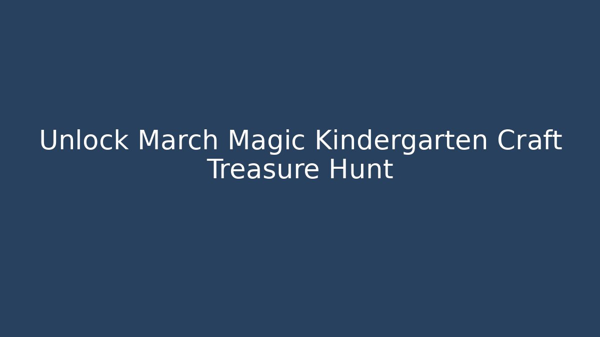 Unlock March Magic Kindergarten Craft Treasure Hunt