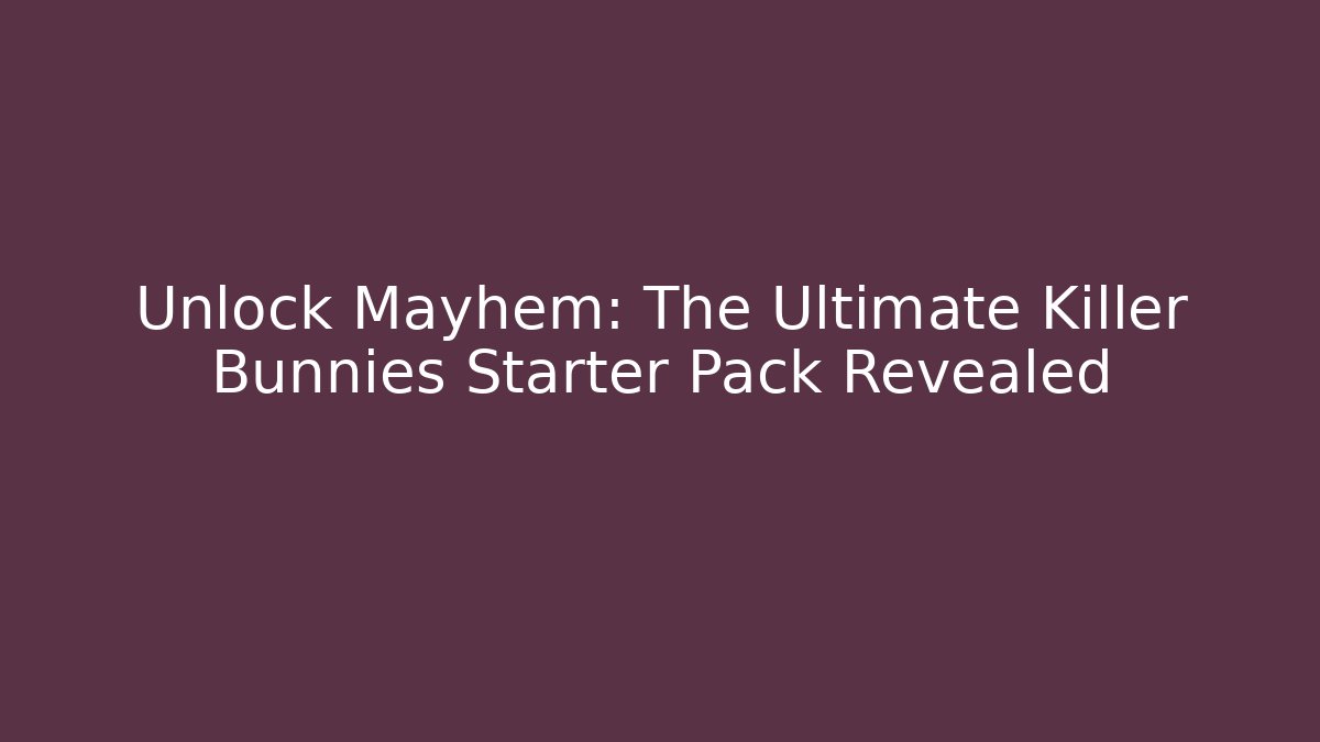 Unlock Mayhem: The Ultimate Killer Bunnies Starter Pack Revealed