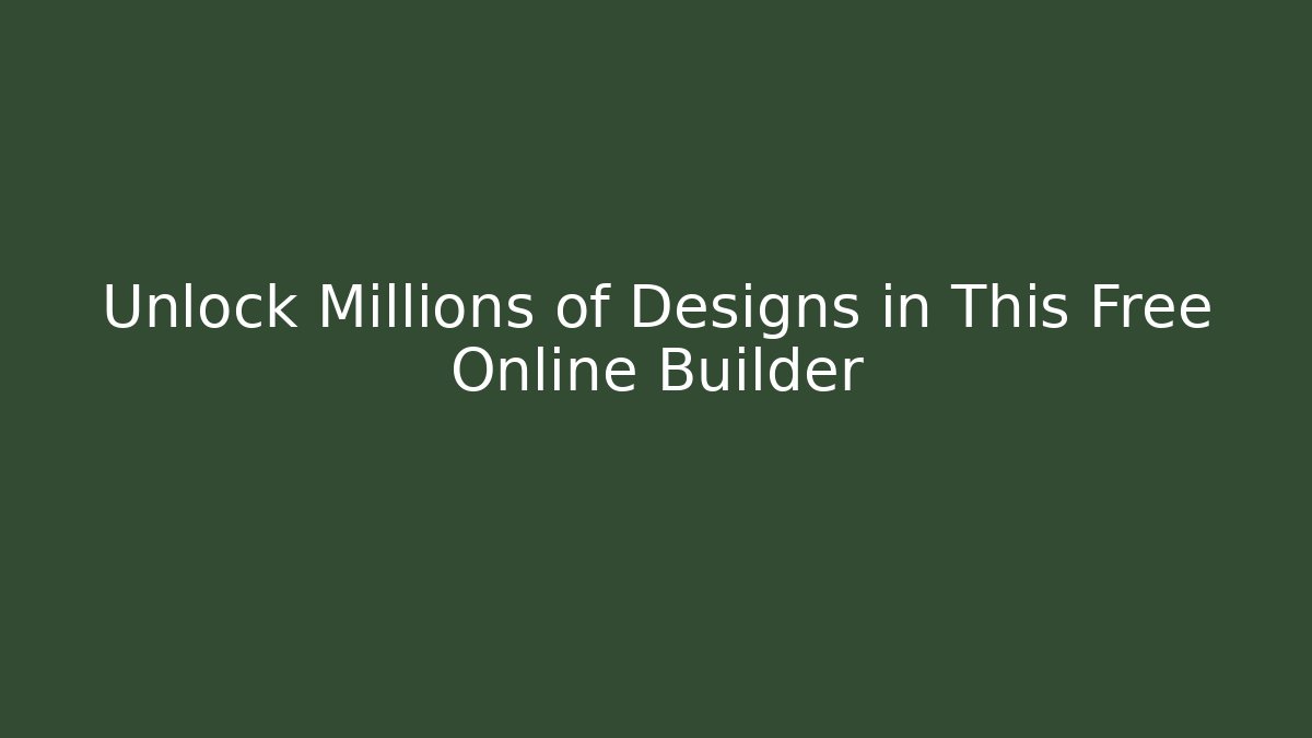 Unlock Millions of Designs in This Free Online Builder
