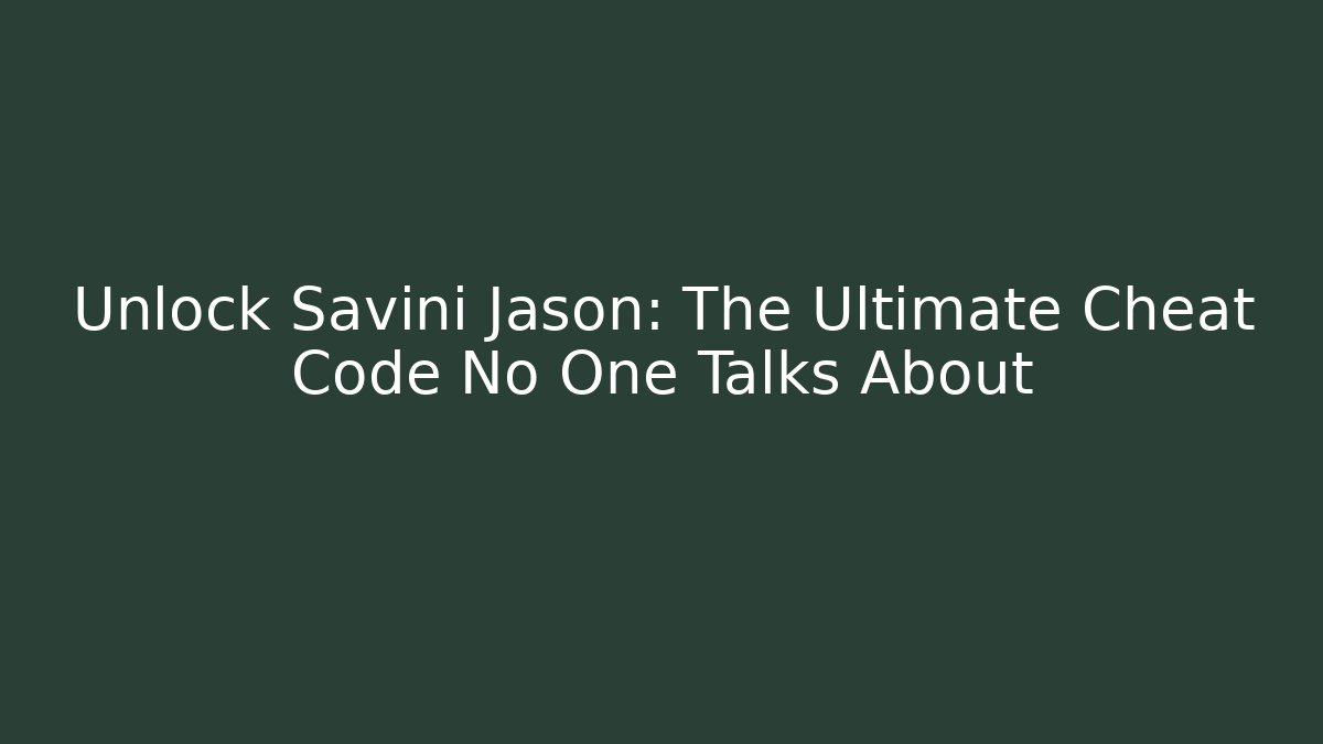 Unlock Savini Jason: The Ultimate Cheat Code No One Talks About