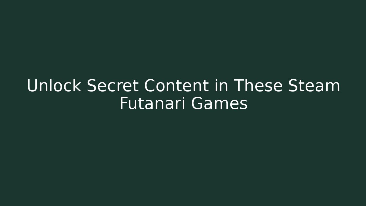 Unlock Secret Content in These Steam Futanari Games