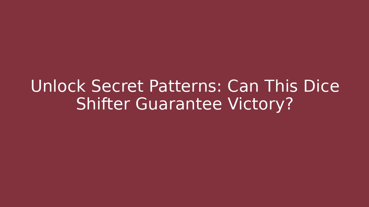 Unlock Secret Patterns: Can This Dice Shifter Guarantee Victory?