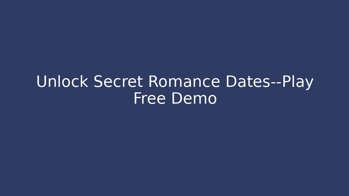 Unlock Secret Romance Dates—Play Free Demo