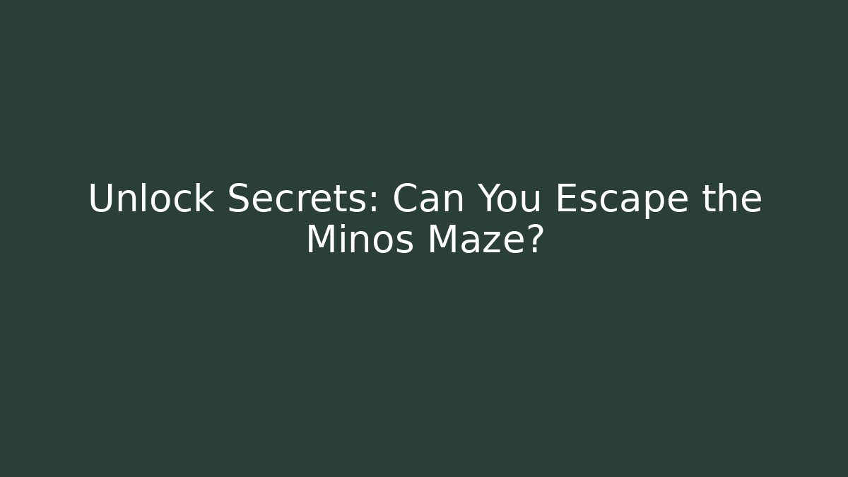 Unlock Secrets: Can You Escape the Minos Maze? - The Family Holidays