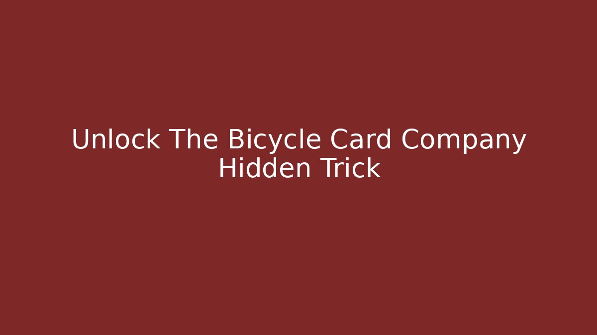 Unlock The Bicycle Card Company Hidden Trick