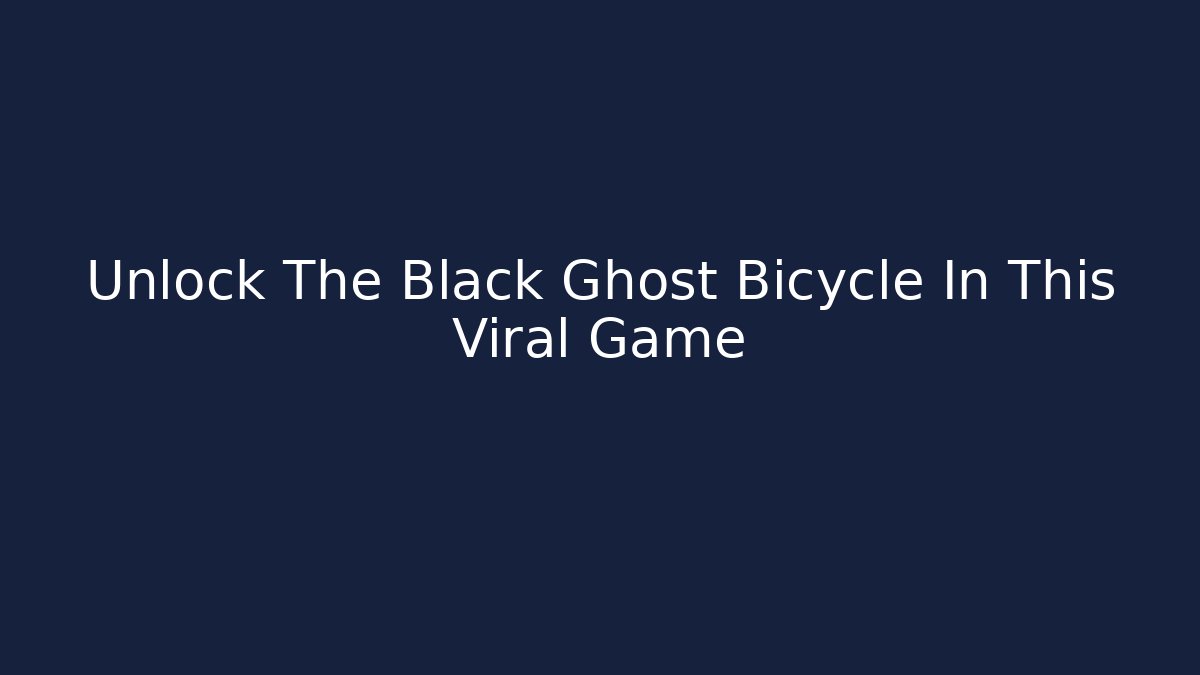Unlock The Black Ghost Bicycle In This Viral Game