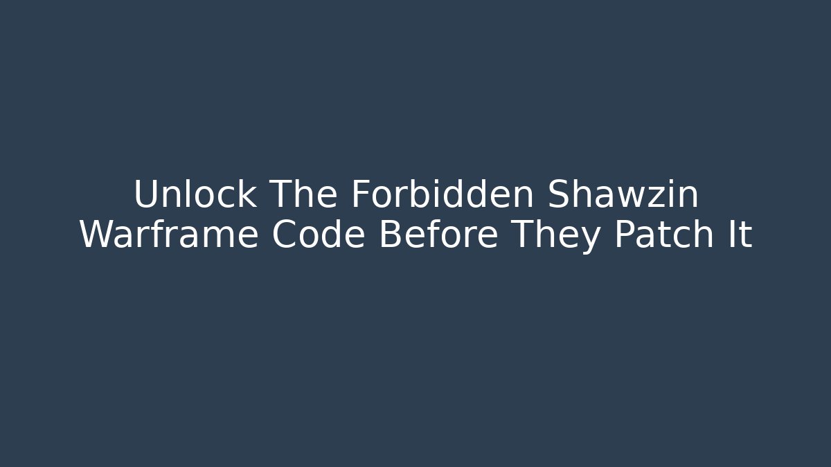 Unlock The Forbidden Shawzin Warframe Code Before They Patch It