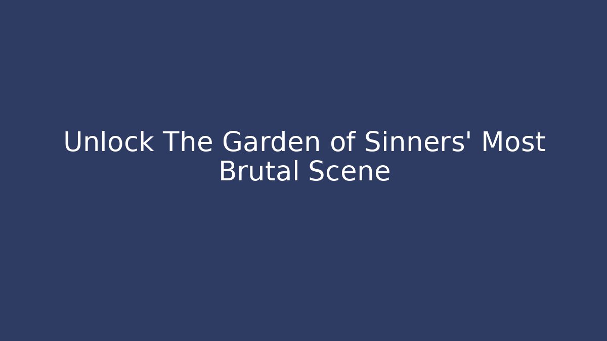 Unlock The Garden of Sinners' Most Brutal Scene