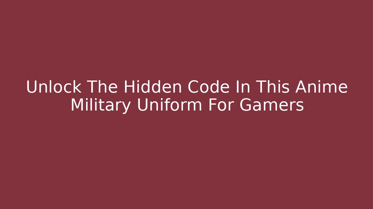 Unlock The Hidden Code In This Anime Military Uniform For Gamers