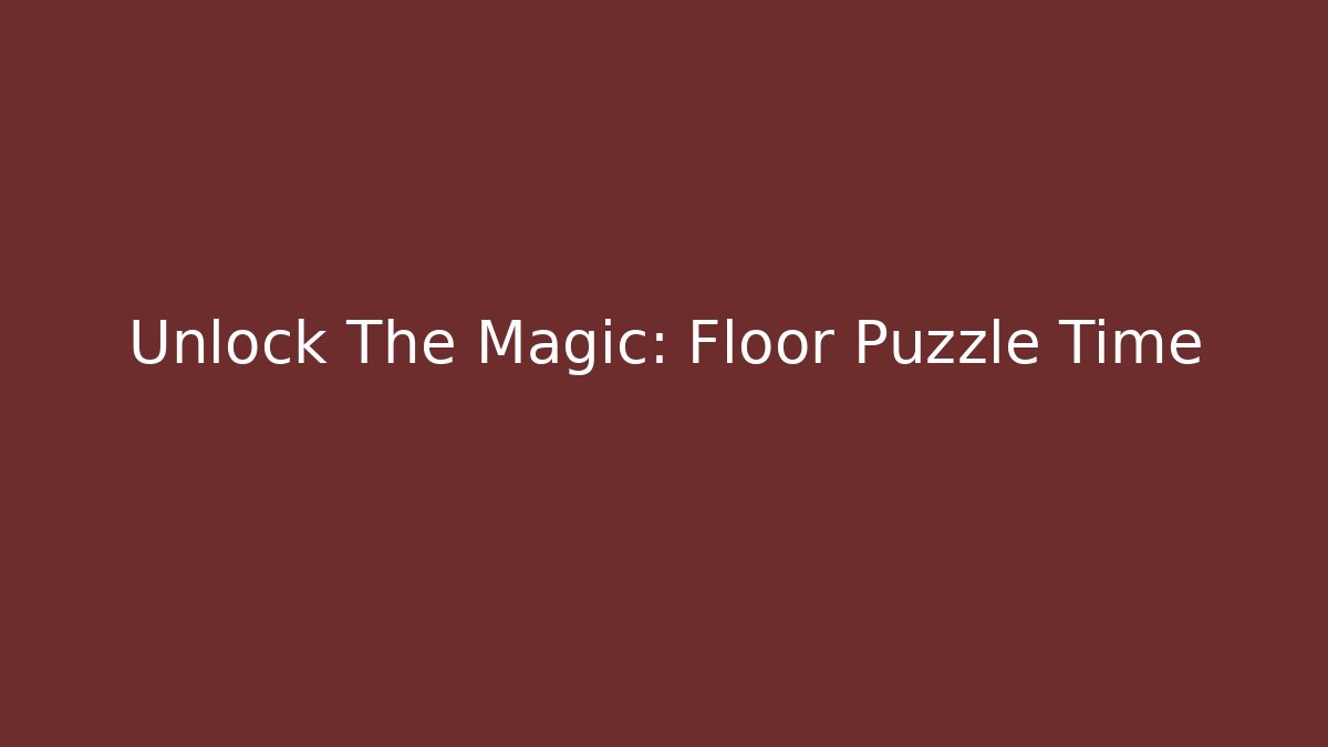 Unlock The Magic: Floor Puzzle Time - The Family Holidays