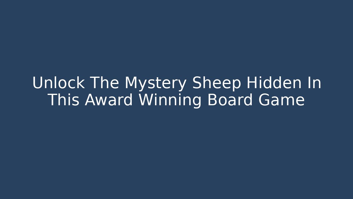 Unlock The Mystery Sheep Hidden In This Award Winning Board Game - The Family Holidays