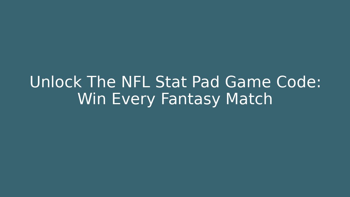Unlock The NFL Stat Pad Game Code: Win Every Fantasy Match - The Family Holidays