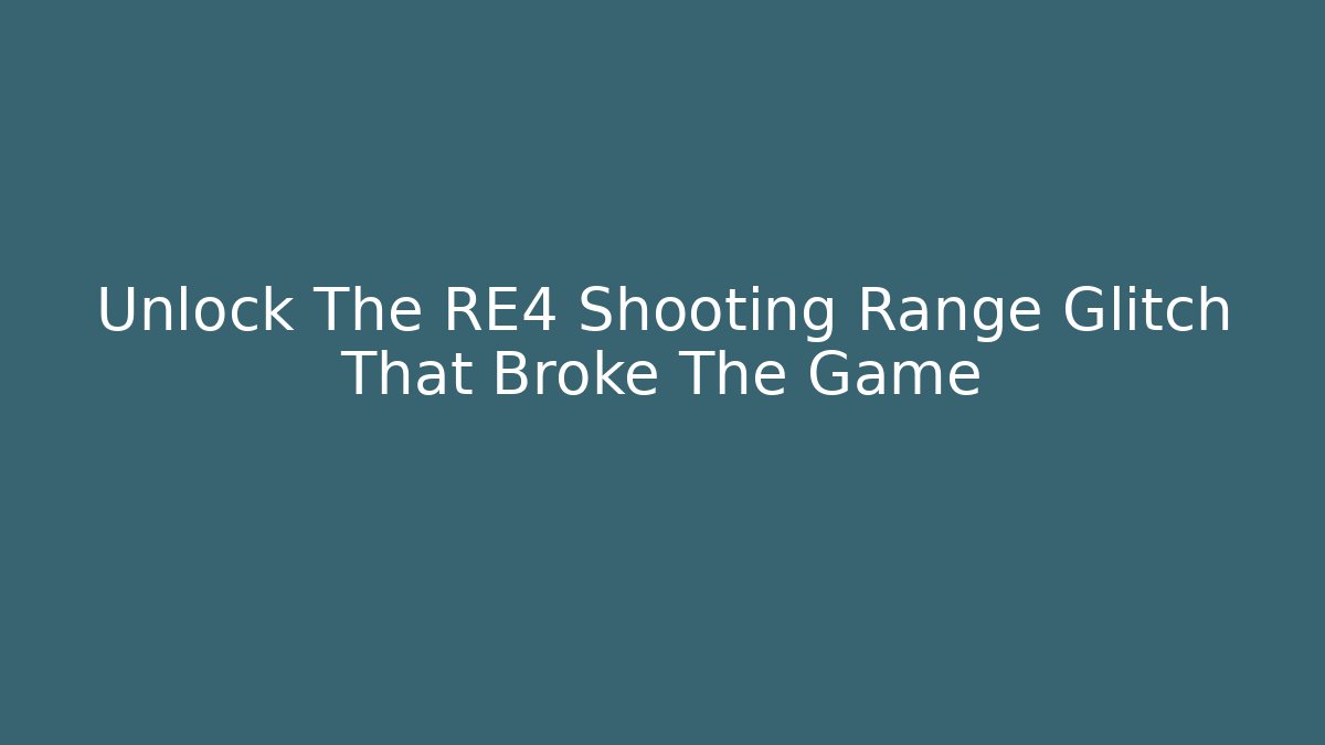 Unlock The RE4 Shooting Range Glitch That Broke The Game
